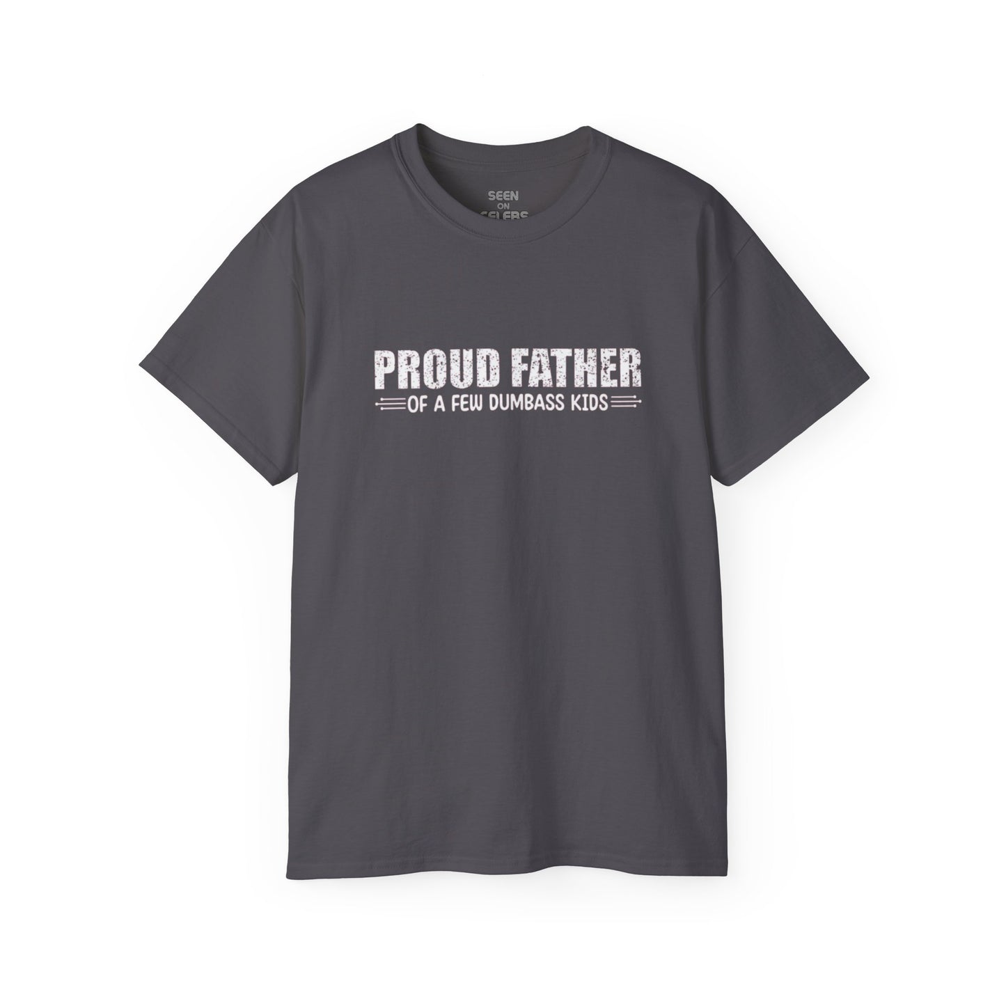 "Proud Father of a few Dumbass Kids" T-Shirt | Funny Viral FATHER'S DAY GIFTS | 4 Colors - seen on celebs