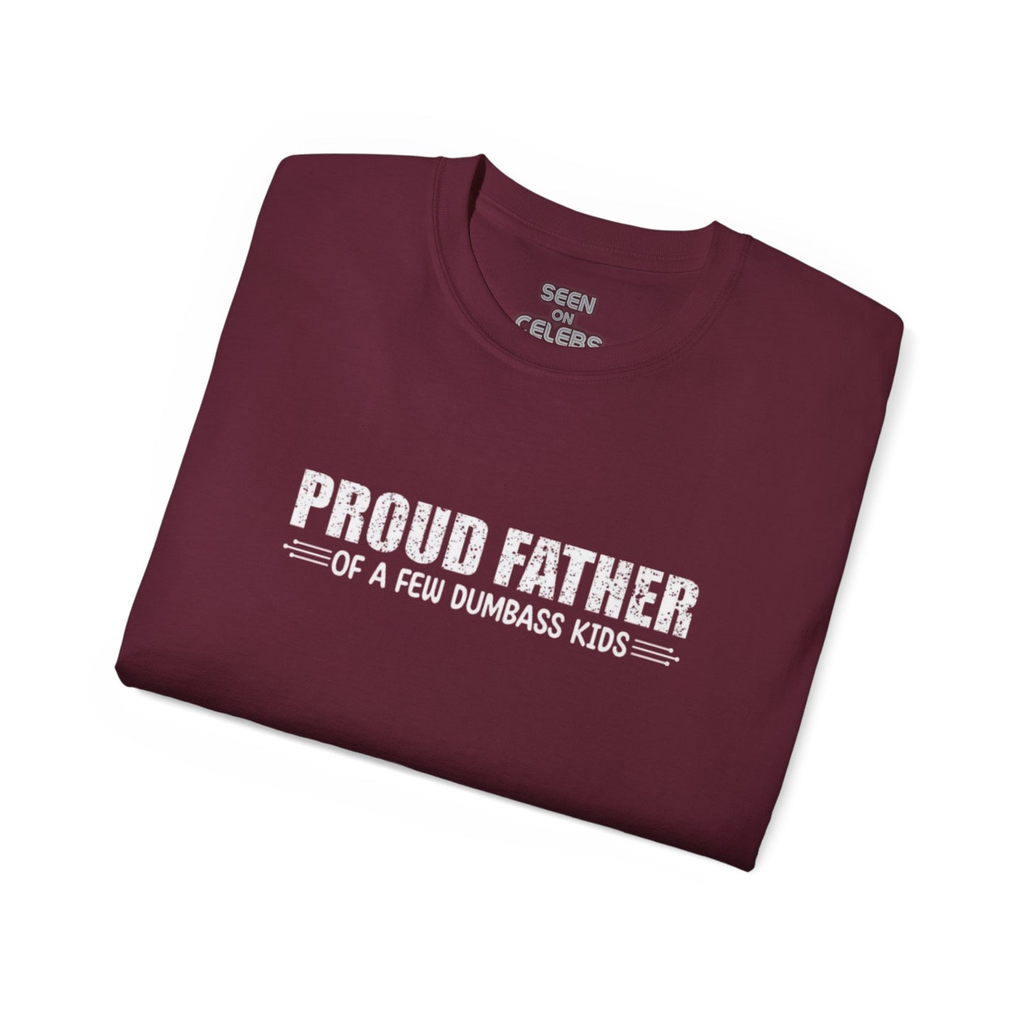 "Proud Father of a few Dumbass Kids" T-Shirt | Funny Viral FATHER'S DAY GIFTS | 4 Colors - seen on celebs