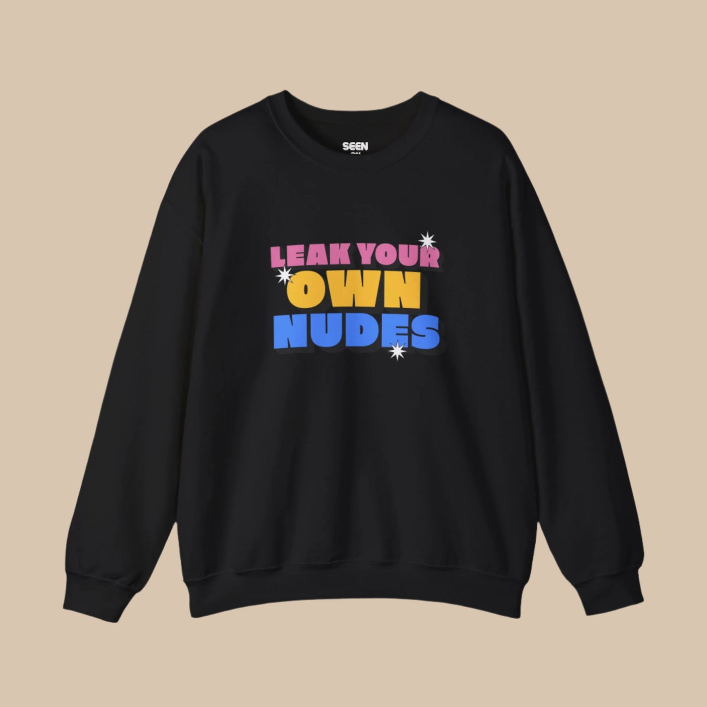 LEAK YOUR OWN NUDES Fleece-Lined Crewneck Sweatshirt | Own it Baddie Love Viral - seen on celebs