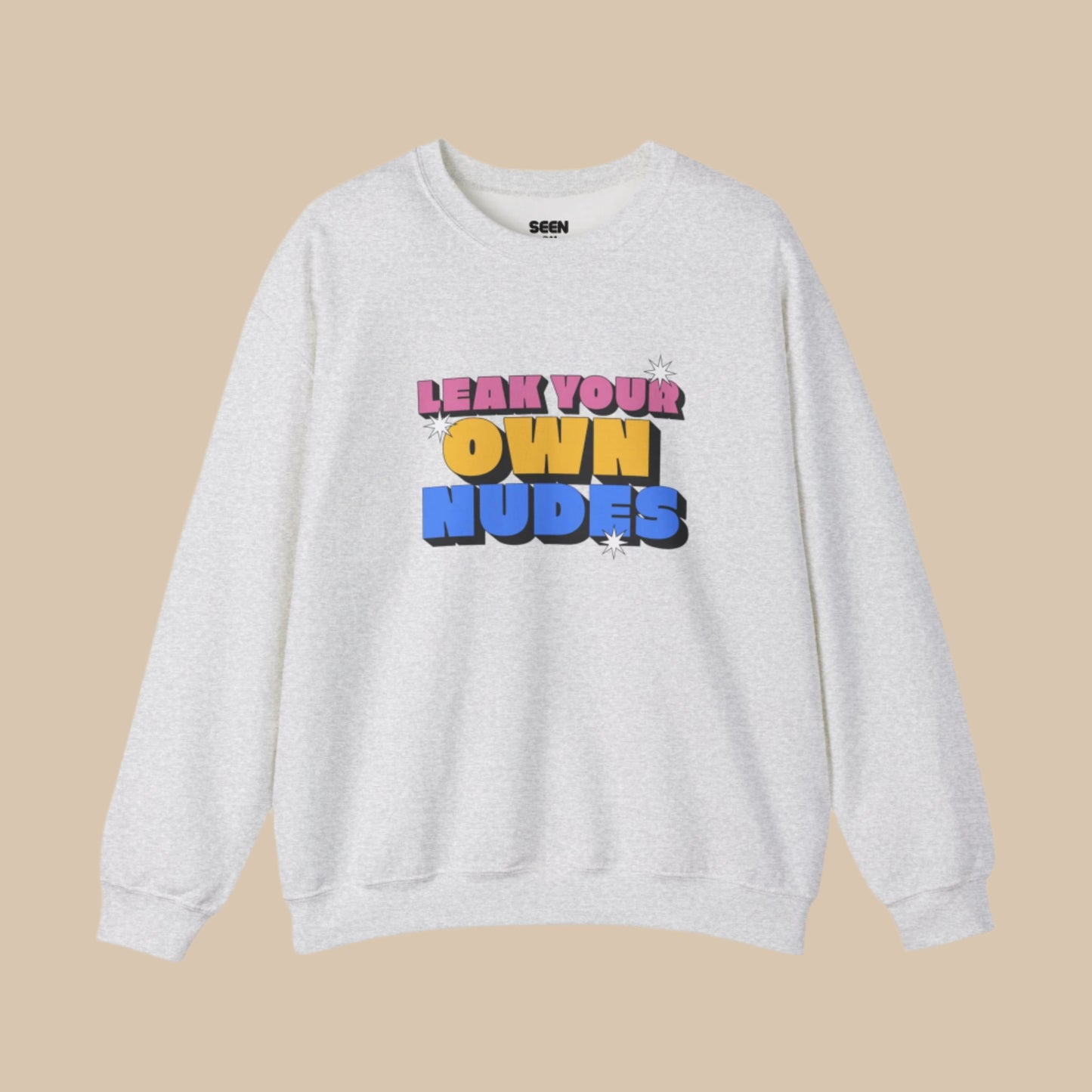 LEAK YOUR OWN NUDES Fleece-Lined Crewneck Sweatshirt | Own it Baddie Love Viral - seen on celebs