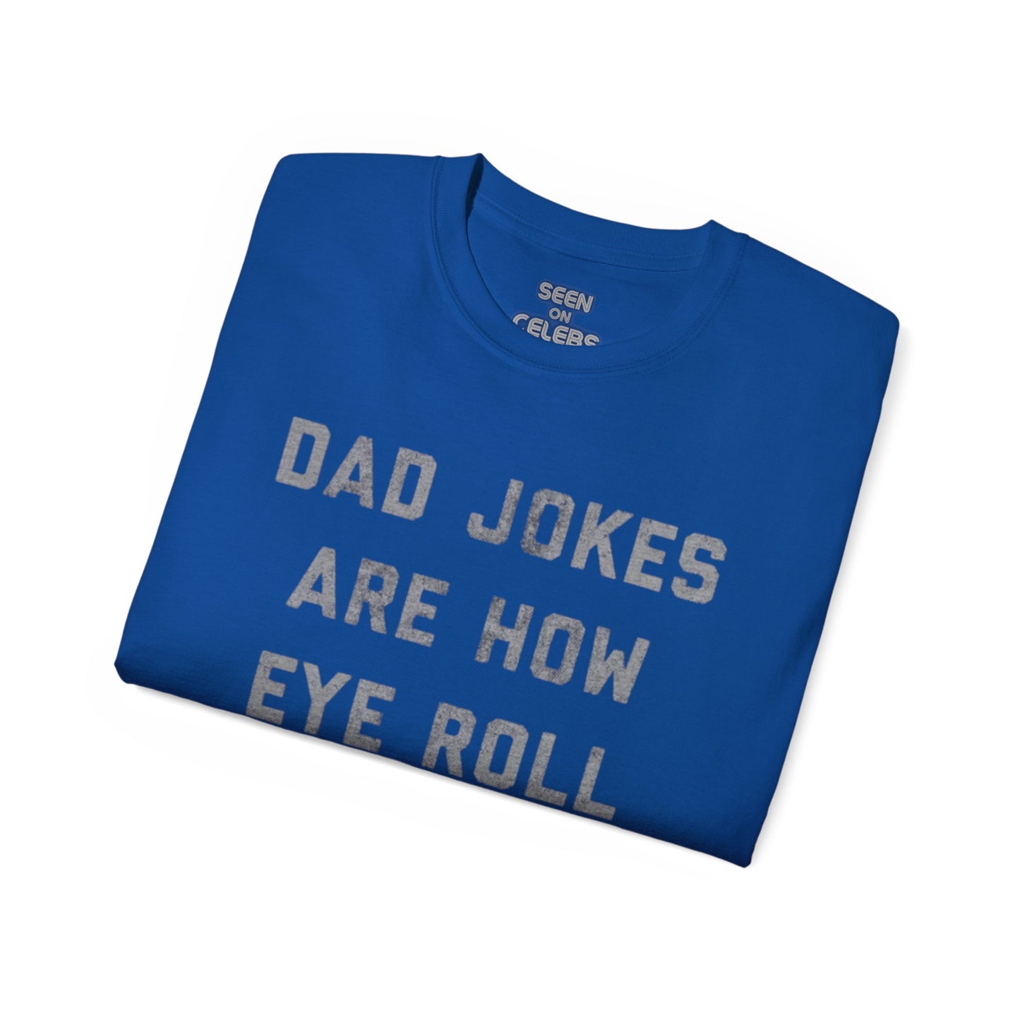 "Dad Jokes Are How Eye Roll" T-Shirt | Funny Viral FATHER'S DAY GIFTS | 4 Colors - seen on celebs