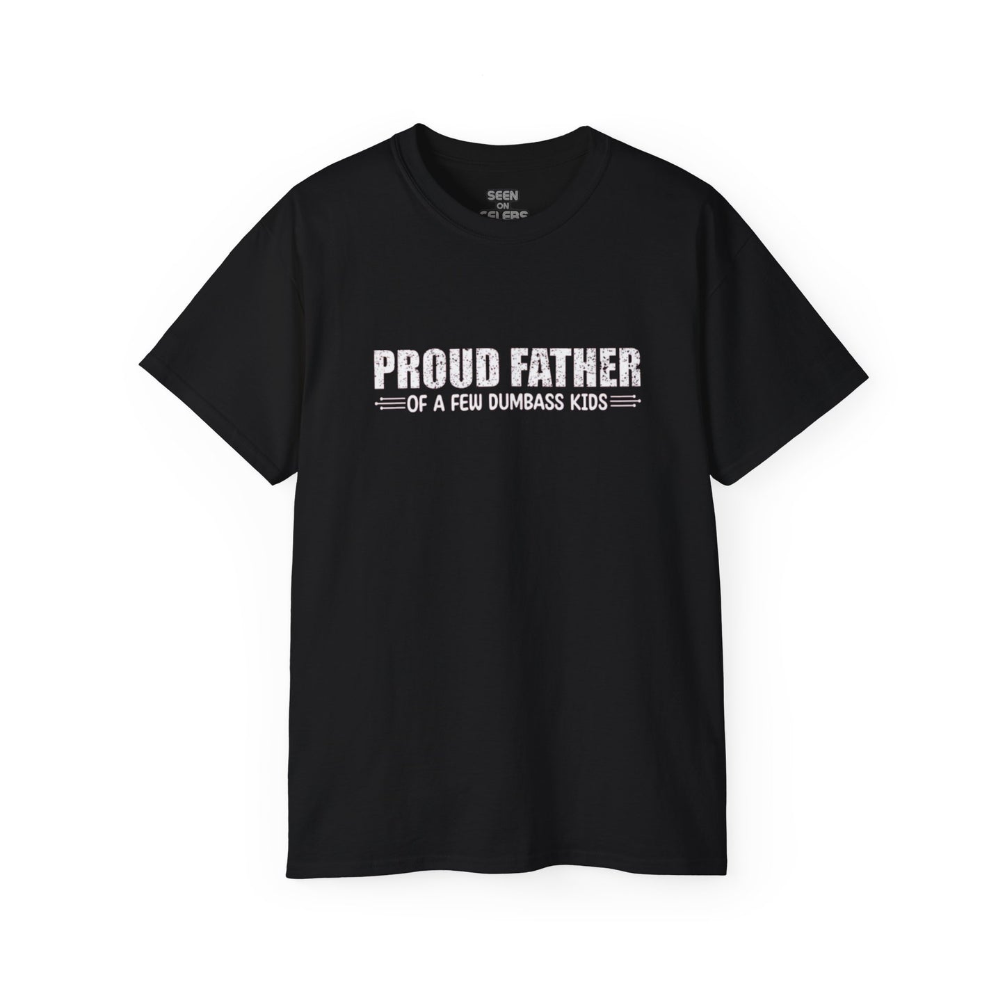 "Proud Father of a few Dumbass Kids" T-Shirt | Funny Viral FATHER'S DAY GIFTS | 4 Colors - seen on celebs