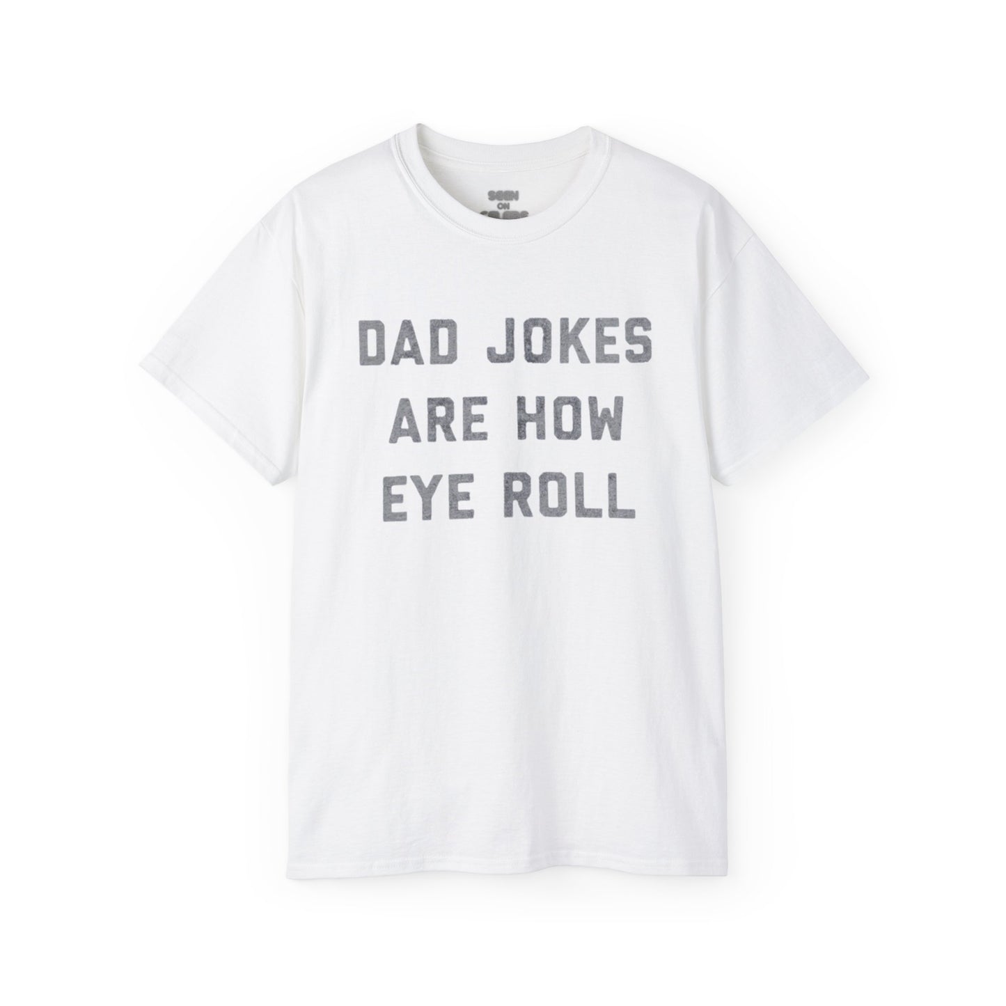 "Dad Jokes Are How Eye Roll" T-Shirt | Funny Viral FATHER'S DAY GIFTS | 4 Colors - seen on celebs