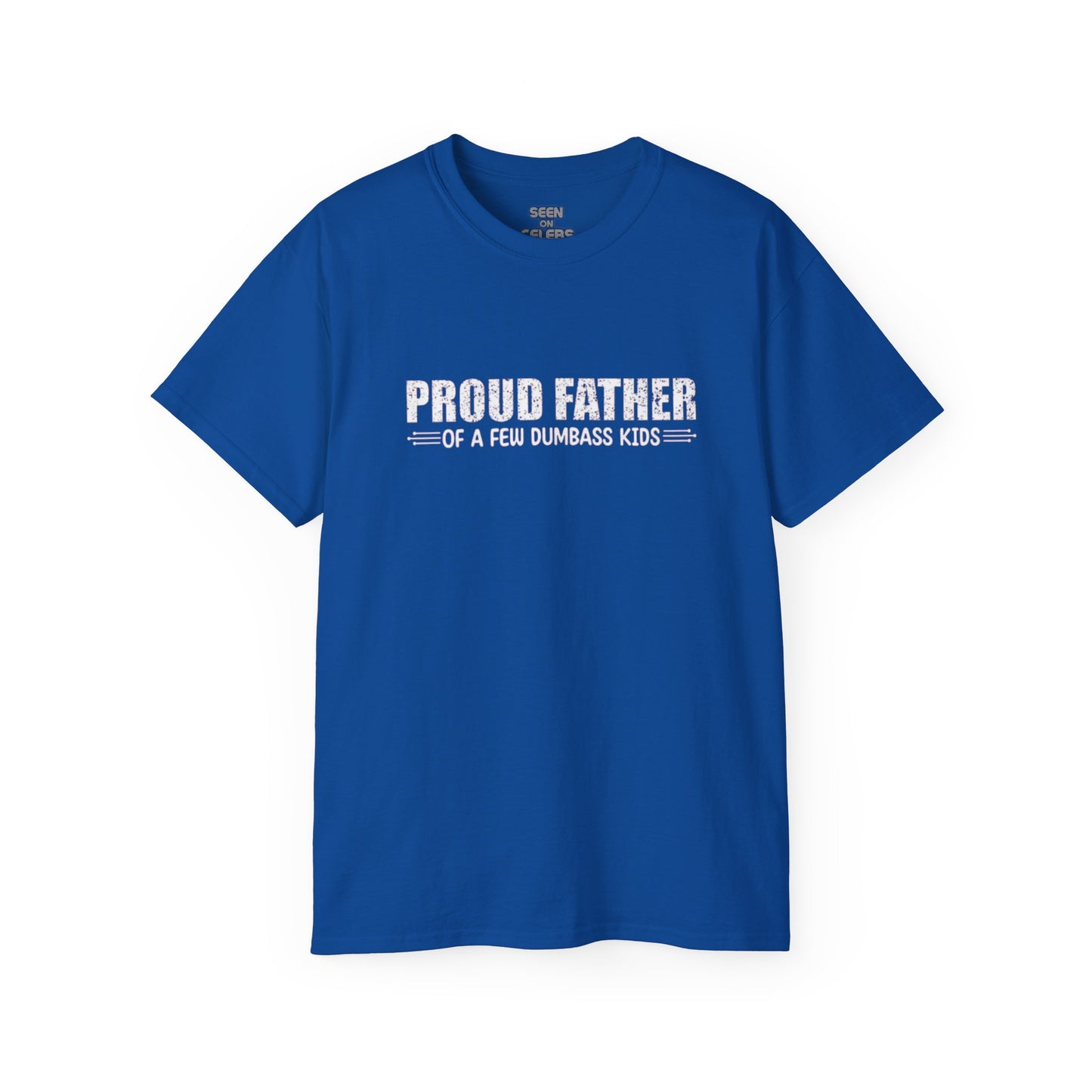 "Proud Father of a few Dumbass Kids" T-Shirt | Funny Viral FATHER'S DAY GIFTS | 4 Colors - seen on celebs
