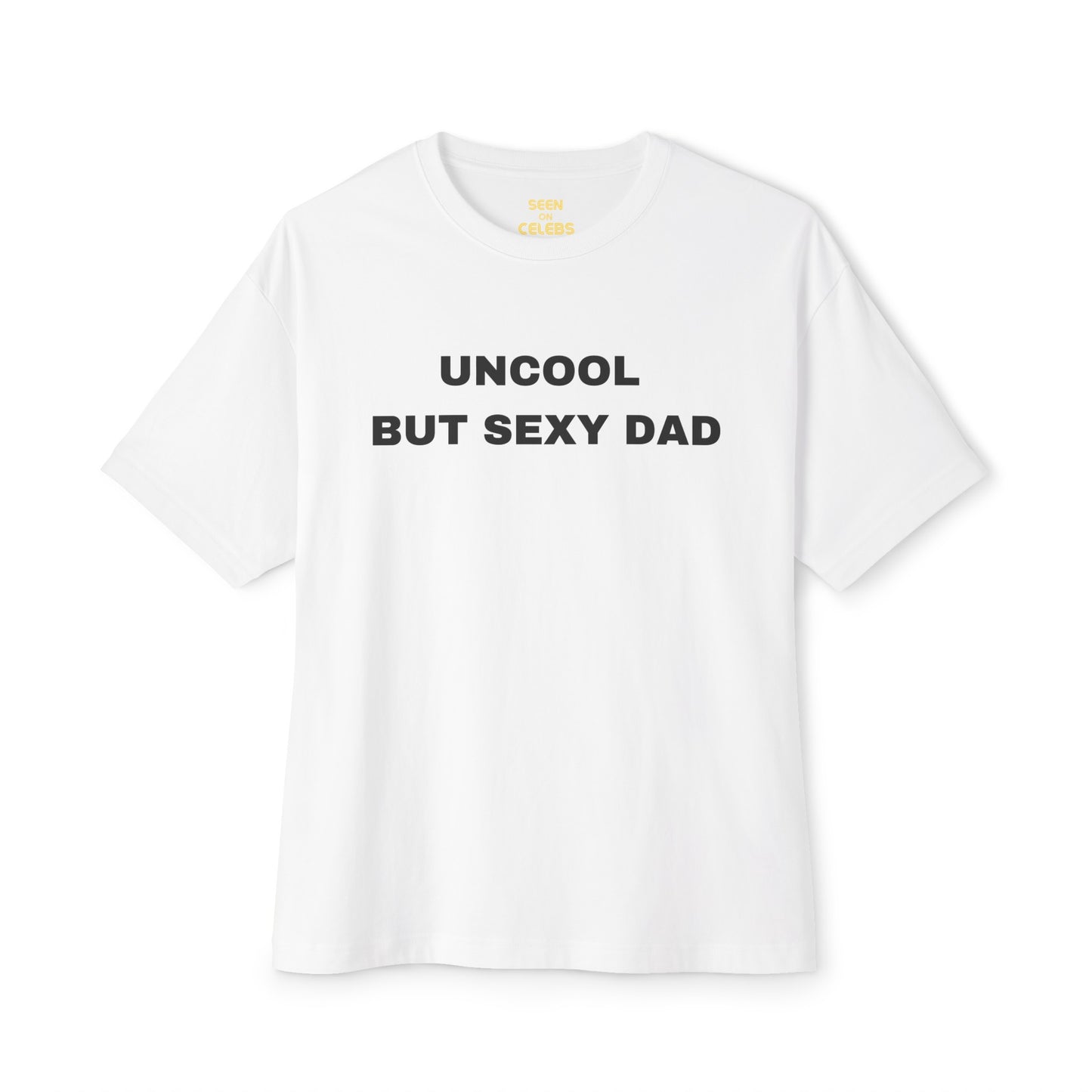 Uncool But Sexy Dad T Shirt l Funny Viral FATHER'S DAY GIFTS | 3 Colors - seen on celebs