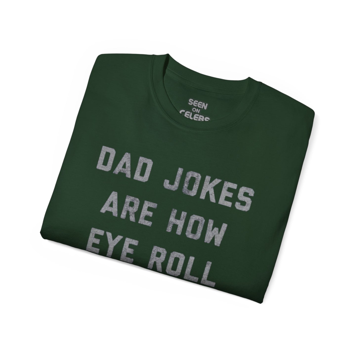 "Dad Jokes Are How Eye Roll" T-Shirt | Funny Viral FATHER'S DAY GIFTS | 4 Colors - seen on celebs