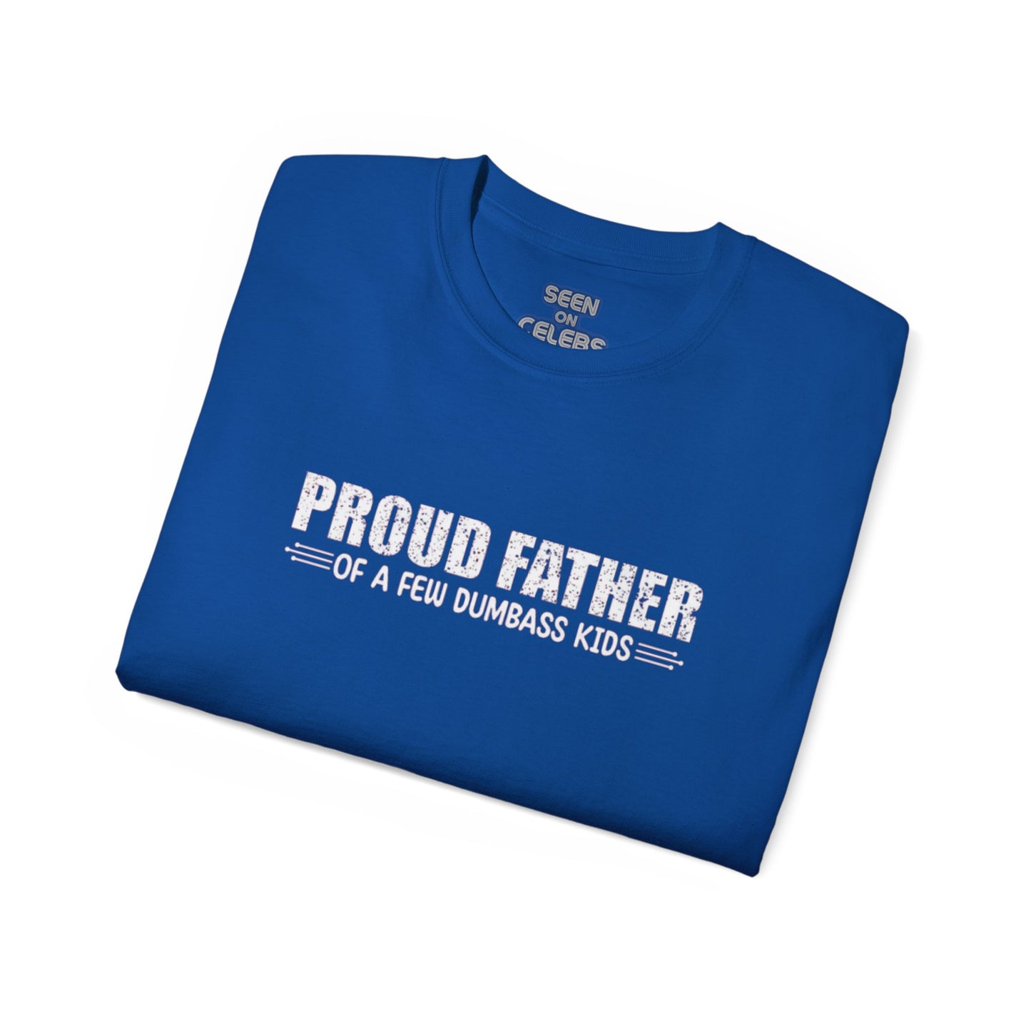 "Proud Father of a few Dumbass Kids" T-Shirt | Funny Viral FATHER'S DAY GIFTS | 4 Colors - seen on celebs