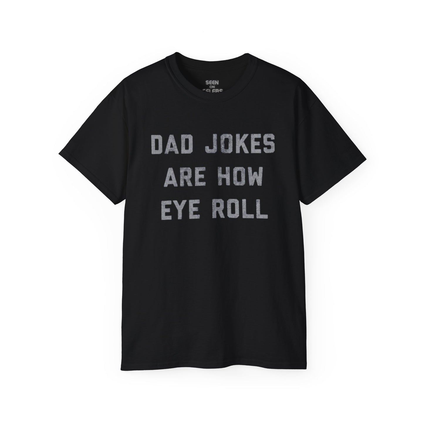 "Dad Jokes Are How Eye Roll" T-Shirt | Funny Viral FATHER'S DAY GIFTS | 4 Colors - seen on celebs