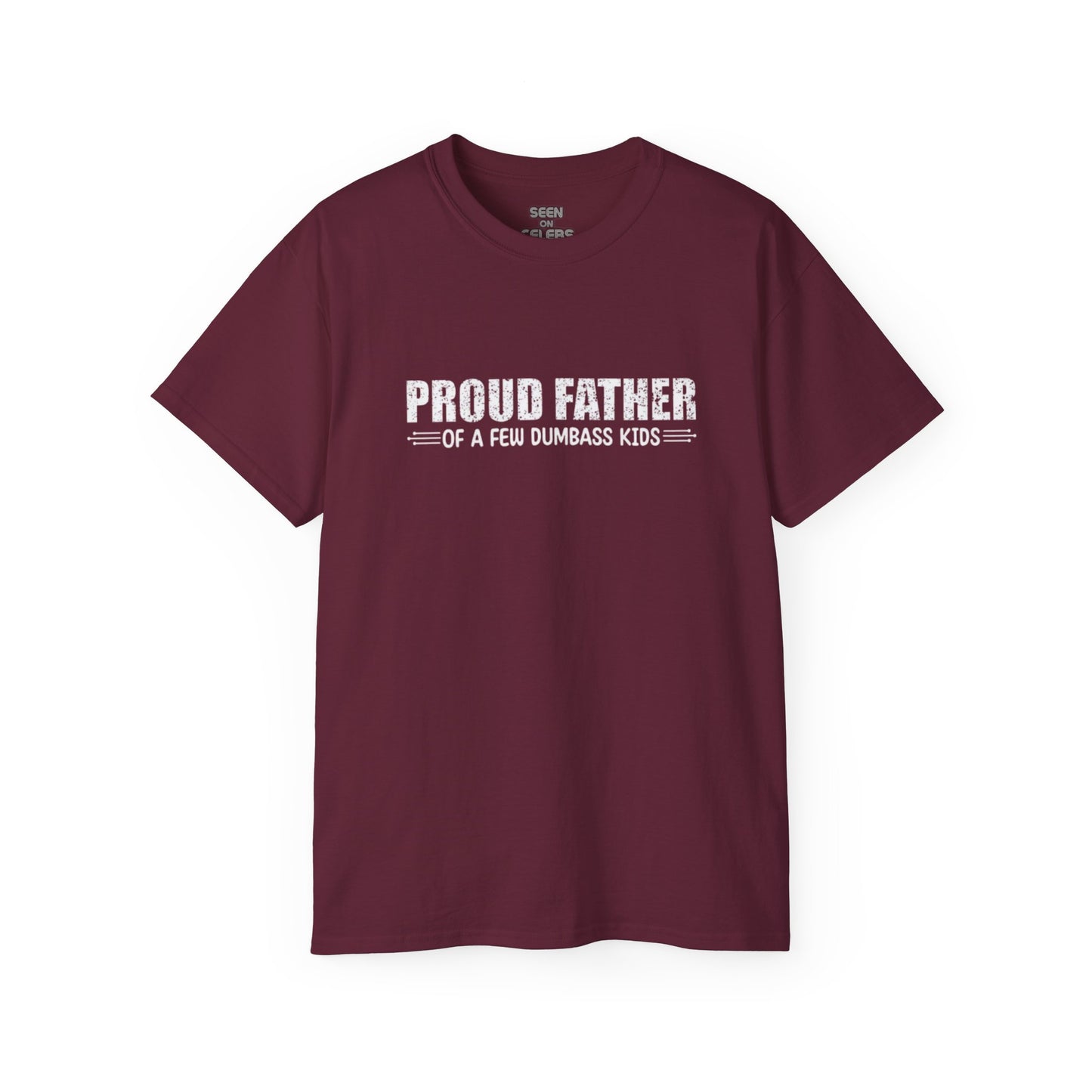 "Proud Father of a few Dumbass Kids" T-Shirt | Funny Viral FATHER'S DAY GIFTS | 4 Colors - seen on celebs