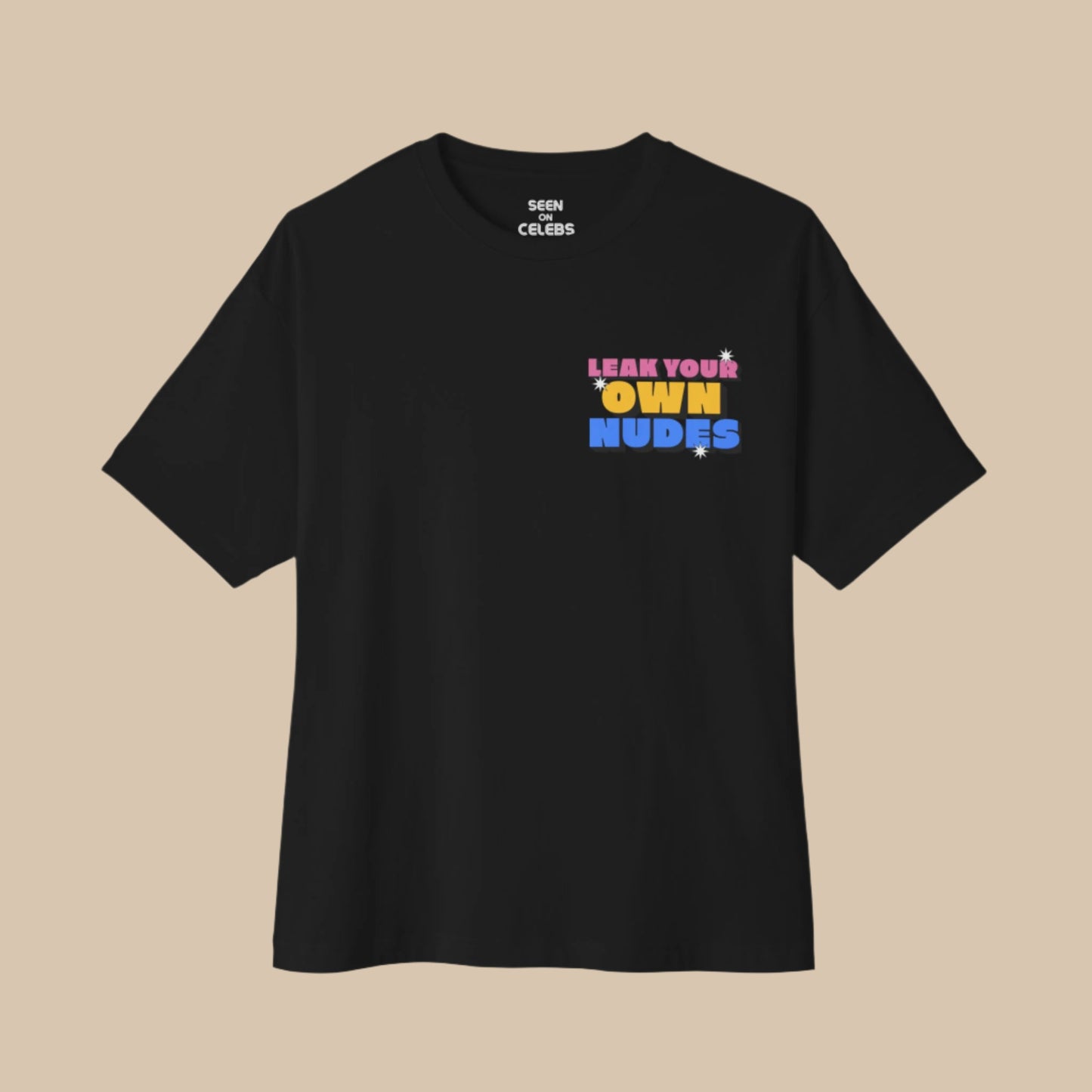LEAK YOUR OWN NUDES Oversized T-shirt | Own it Baddie Love Viral | SEEN ON CELEBS