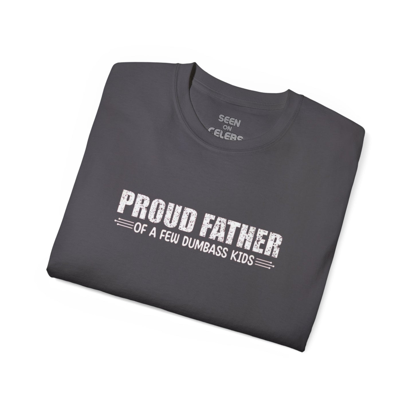 "Proud Father of a few Dumbass Kids" T-Shirt | Funny Viral FATHER'S DAY GIFTS | 4 Colors - seen on celebs