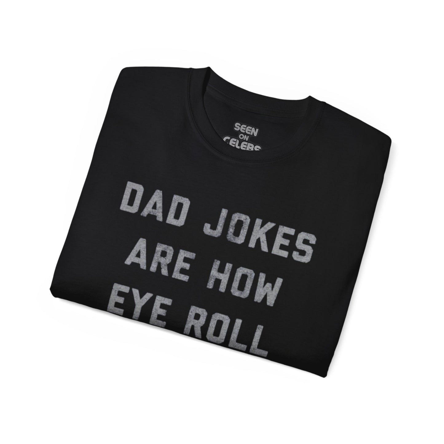 "Dad Jokes Are How Eye Roll" T-Shirt | Funny Viral FATHER'S DAY GIFTS | 4 Colors - seen on celebs