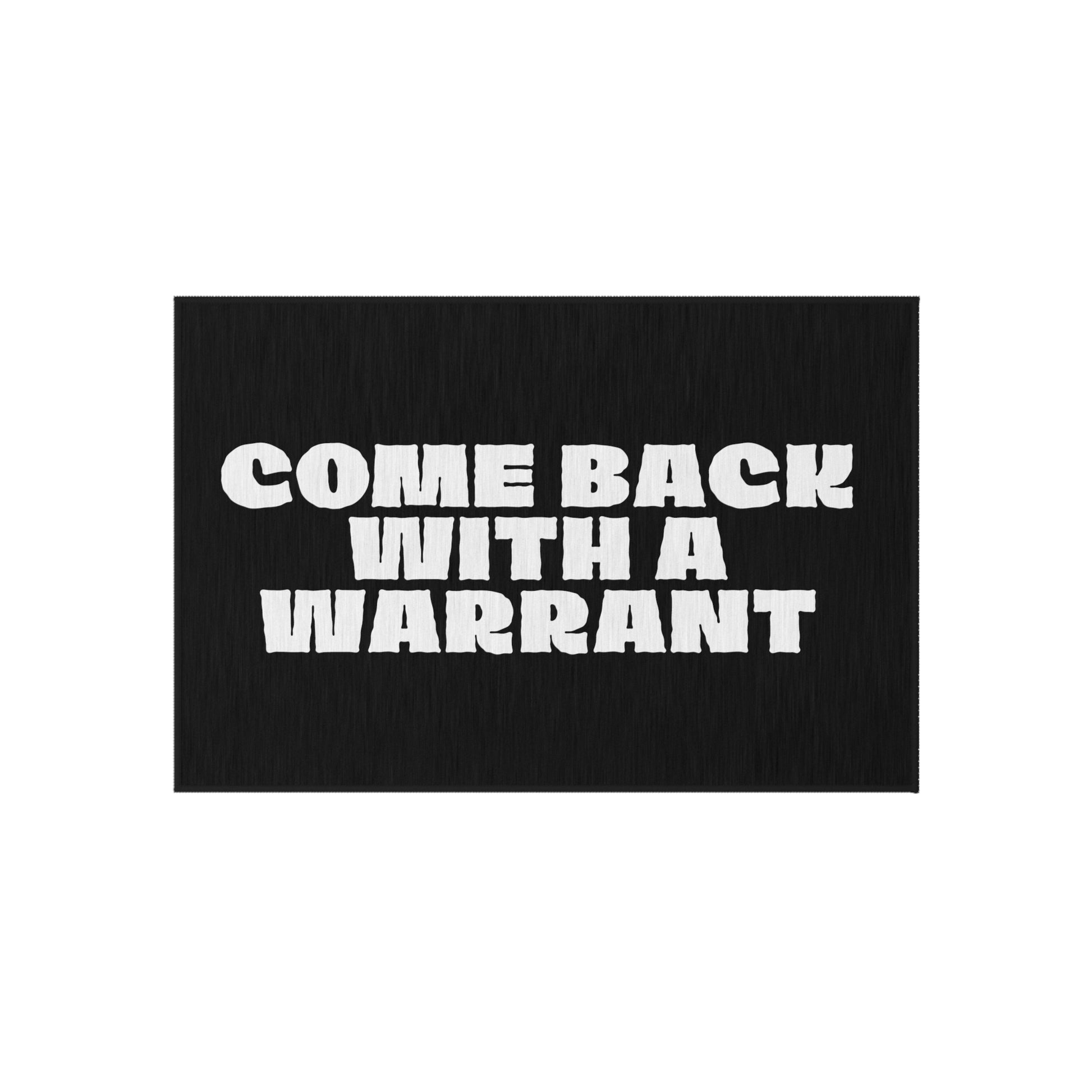 "COME BACK WITH A WARRANT" Outdoor Non-Slip Door Mat | Viral Funny Welcome Design - seen on celebs