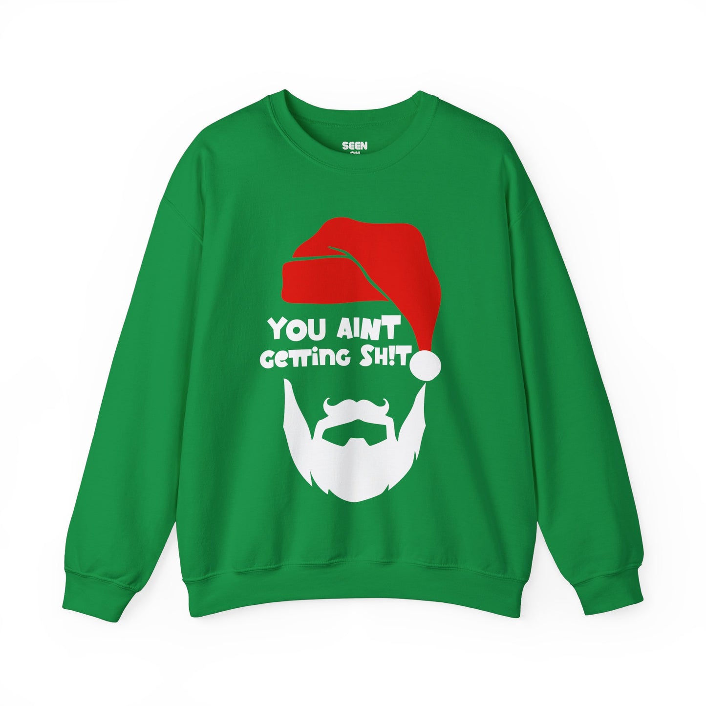 You Ain't Getting SH1T! Santa Christmas Sweater | Comfy Sweatshirt | 3 Colors