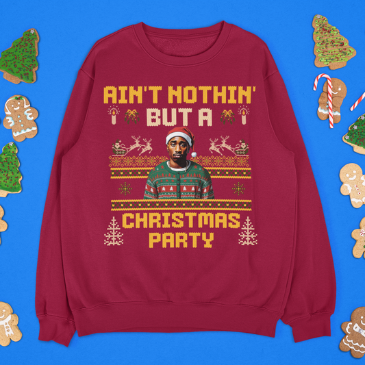 Ain't Nothin But A Christmas Party Pac Hip Hop Ugly Christmas Sweatshirt | 2 Rapper Funny | 3 Colors