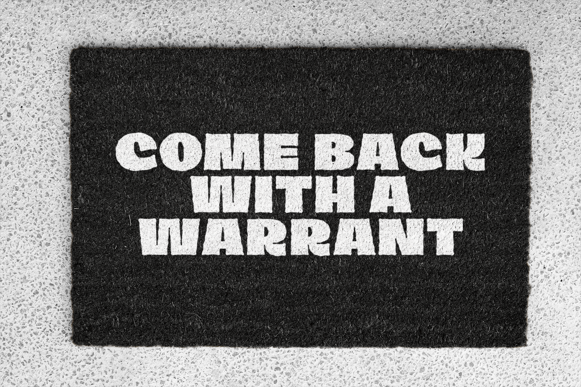 "COME BACK WITH A WARRANT" Outdoor Non-Slip Door Mat | Viral Funny Welcome Design - seen on celebs